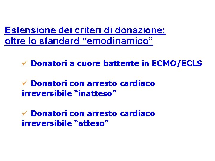 Estensione dei criteri di donazione: oltre lo standard “emodinamico” Donatori a cuore battente in