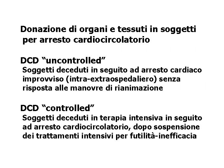 Donazione di organi e tessuti in soggetti per arresto cardiocircolatorio DCD “uncontrolled” Soggetti deceduti