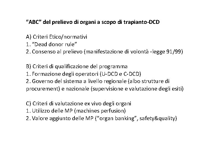 “ABC” del prelievo di organi a scopo di trapianto-DCD A) Criteri Etico/normativi 1. “Dead