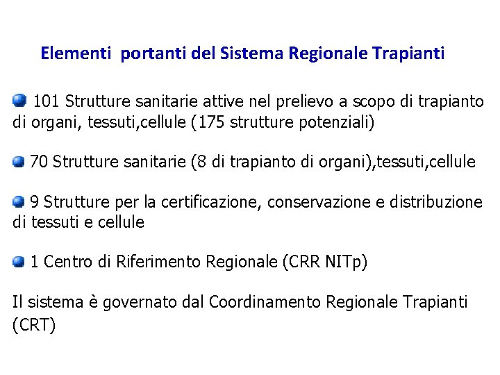 Elementi portanti del Sistema Regionale Trapianti 101 Strutture sanitarie attive nel prelievo a scopo