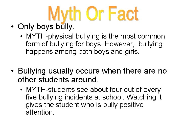  • Only boys bully. • MYTH-physical bullying is the most common form of