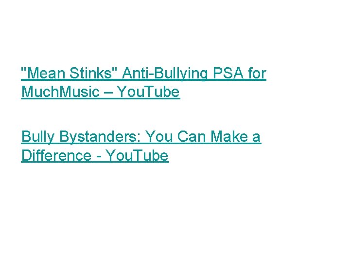 "Mean Stinks" Anti-Bullying PSA for Much. Music – You. Tube Bully Bystanders: You Can