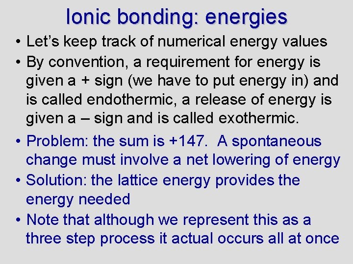 Ionic bonding: energies • Let’s keep track of numerical energy values • By convention,