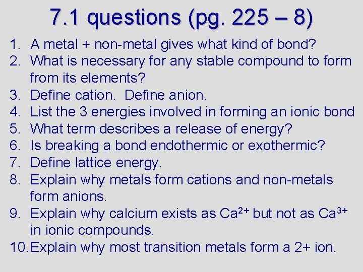 7. 1 questions (pg. 225 – 8) 1. A metal + non-metal gives what
