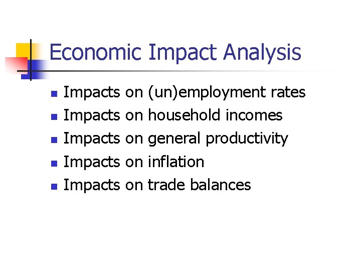 Economic Impact Analysis n n n Impacts Impacts on on on (un)employment rates household