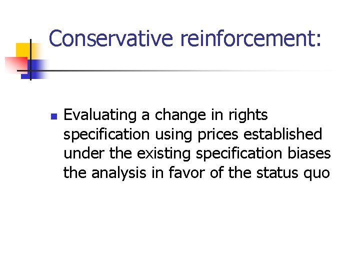 Conservative reinforcement: n Evaluating a change in rights specification using prices established under the