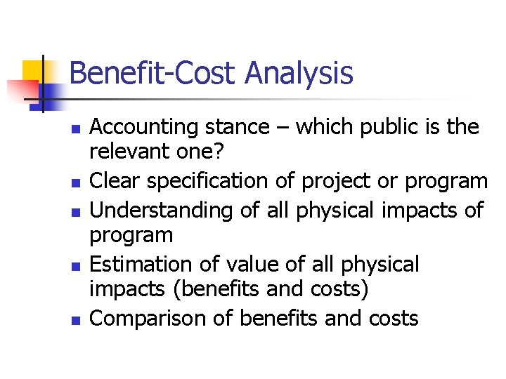 Benefit-Cost Analysis n n n Accounting stance – which public is the relevant one?