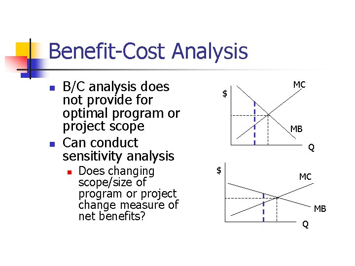 Benefit-Cost Analysis n n B/C analysis does not provide for optimal program or project