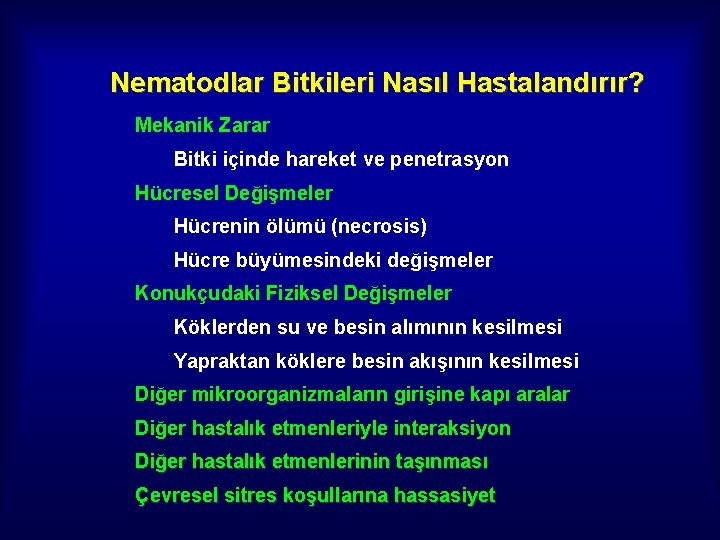 Nematodlar Bitkileri Nasıl Hastalandırır? Mekanik Zarar Bitki içinde hareket ve penetrasyon Hücresel Değişmeler Hücrenin