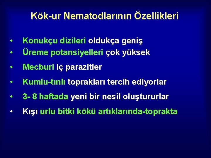 Kök-ur Nematodlarının Özellikleri • • Konukçu dizileri oldukça geniş Üreme potansiyelleri çok yüksek •