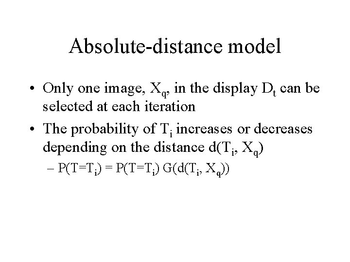 Absolute-distance model • Only one image, Xq, in the display Dt can be selected