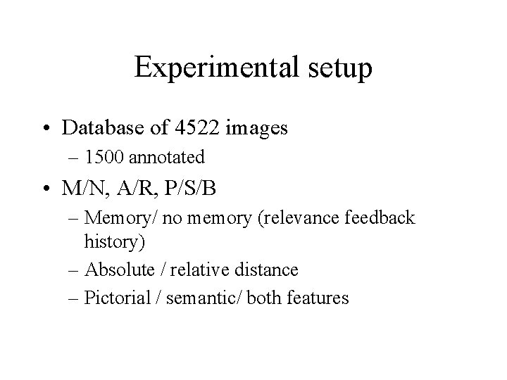 Experimental setup • Database of 4522 images – 1500 annotated • M/N, A/R, P/S/B