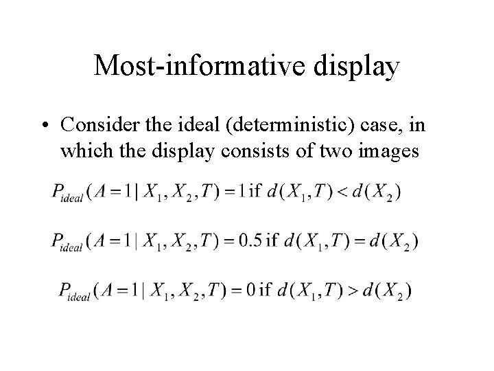 Most-informative display • Consider the ideal (deterministic) case, in which the display consists of