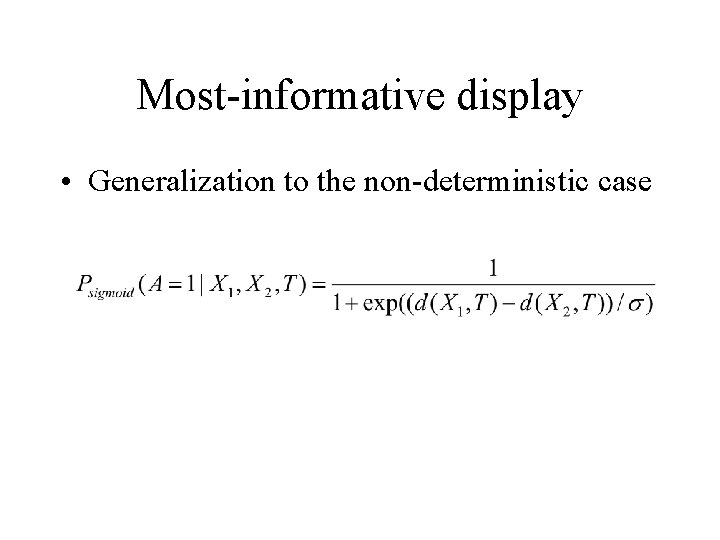 Most-informative display • Generalization to the non-deterministic case 