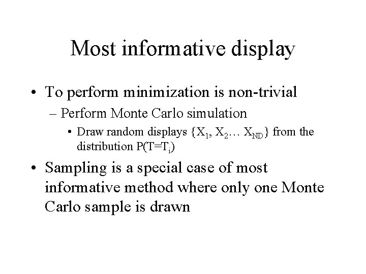 Most informative display • To perform minimization is non-trivial – Perform Monte Carlo simulation