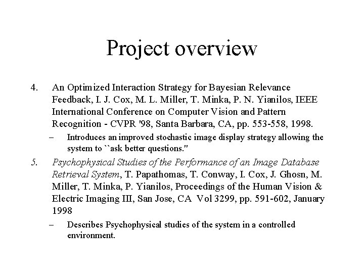 Project overview 4. An Optimized Interaction Strategy for Bayesian Relevance Feedback, I. J. Cox,