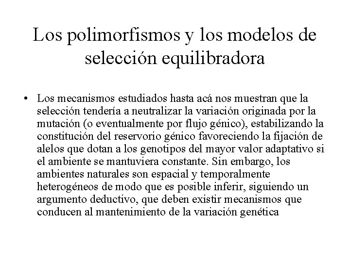 Los polimorfismos y los modelos de selección equilibradora • Los mecanismos estudiados hasta acá