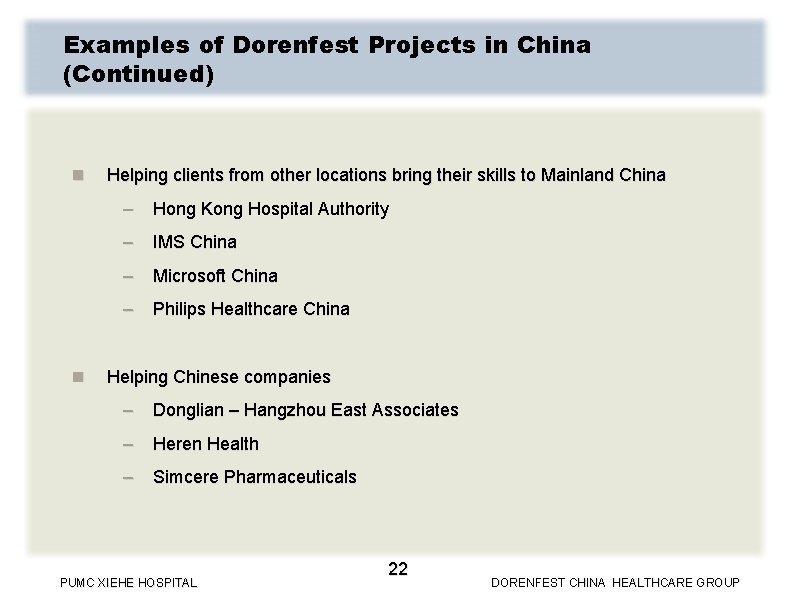 Examples of Dorenfest Projects in China (Continued) n n Helping clients from other locations