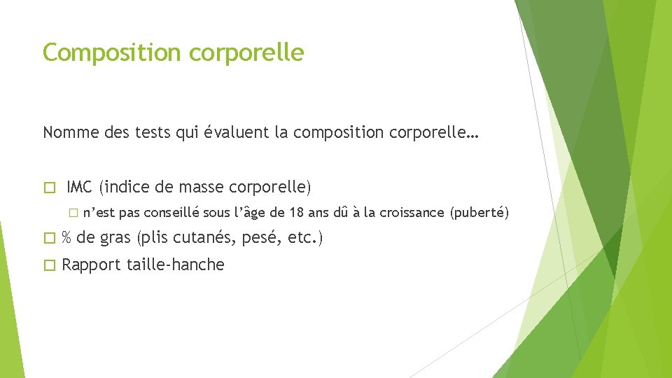 Composition corporelle Nomme des tests qui évaluent la composition corporelle… � IMC (indice de