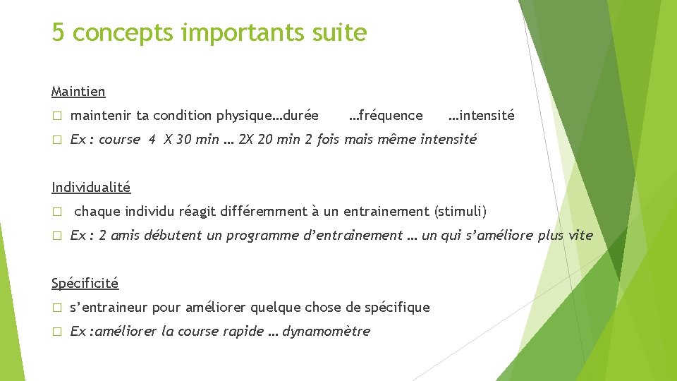 5 concepts importants suite Maintien � maintenir ta condition physique…durée …fréquence …intensité � Ex