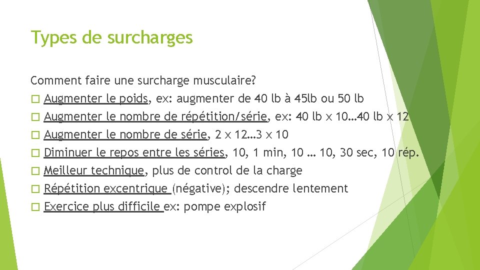 Types de surcharges Comment faire une surcharge musculaire? � Augmenter le poids, ex: augmenter