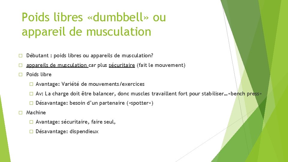 Poids libres «dumbbell» ou appareil de musculation � Débutant : poids libres ou appareils