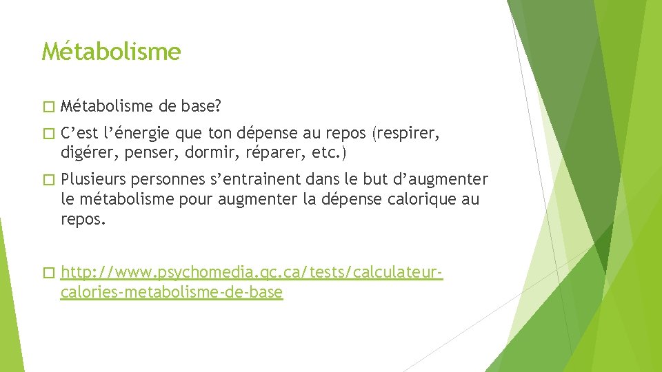 Métabolisme � Métabolisme de base? � C’est l’énergie que ton dépense au repos (respirer,