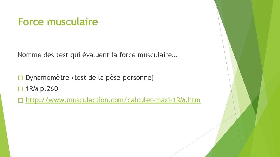 Force musculaire Nomme des test qui évaluent la force musculaire… � Dynamomètre (test de