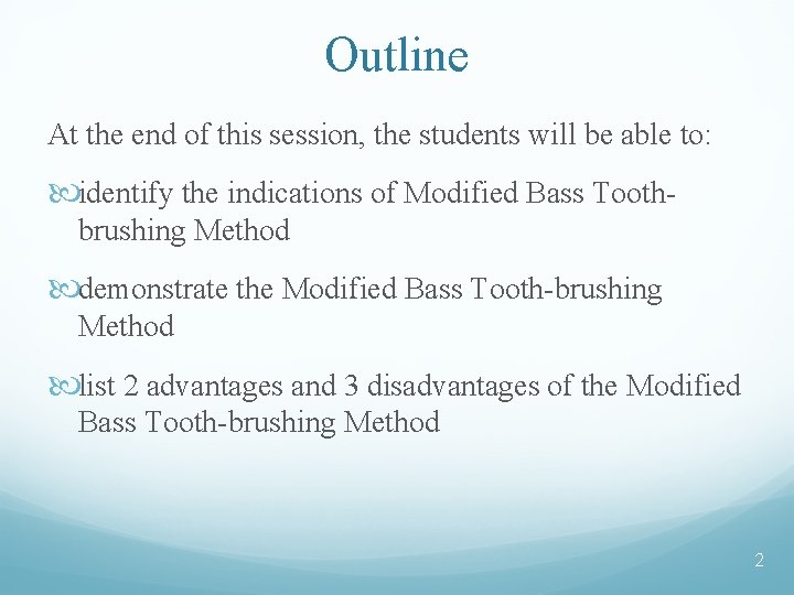 Outline At the end of this session, the students will be able to: identify
