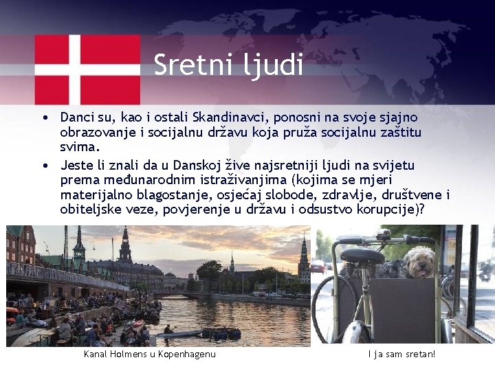 Sretni ljudi • Danci su, kao i ostali Skandinavci, ponosni na svoje sjajno obrazovanje