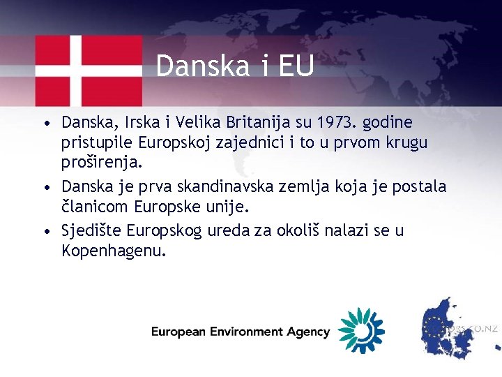 Danska i EU • Danska, Irska i Velika Britanija su 1973. godine pristupile Europskoj