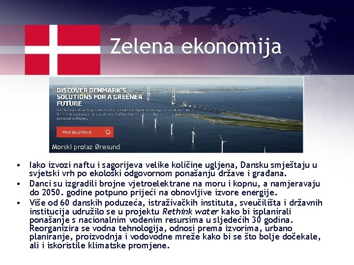 Zelena ekonomija Morski prolaz Øresund • Iako izvozi naftu i sagorijeva velike količine ugljena,