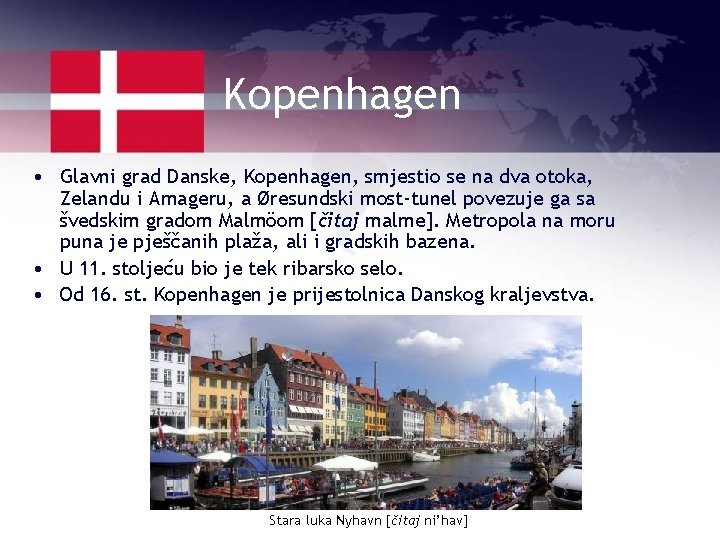 Kopenhagen • Glavni grad Danske, Kopenhagen, smjestio se na dva otoka, Zelandu i Amageru,