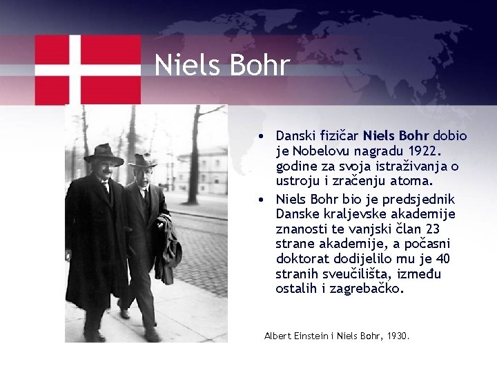 Niels Bohr • Danski fizičar Niels Bohr dobio je Nobelovu nagradu 1922. godine za