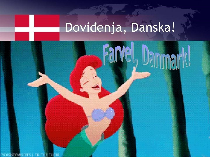 Doviđenja, Danska! 