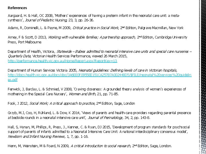 References Aargaard, H. & Hall, OC 2008, ‘Mothers’ experiences of having a preterm infant