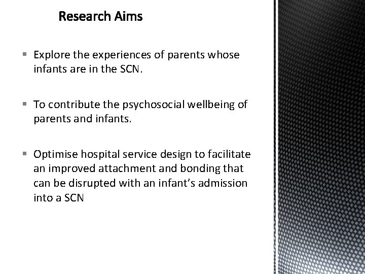 § Explore the experiences of parents whose infants are in the SCN. § To