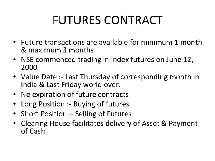 FUTURES CONTRACT • Future transactions are available for minimum 1 month & maximum 3