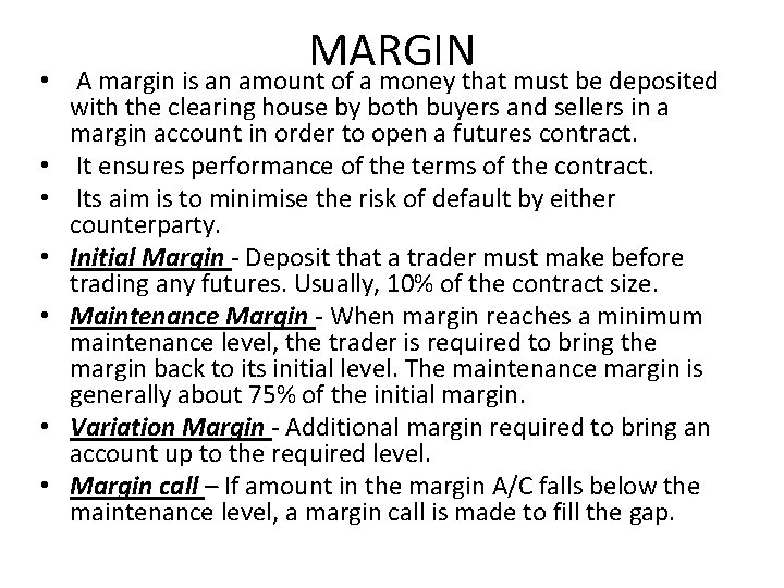 MARGIN • A margin is an amount of a money that must be deposited