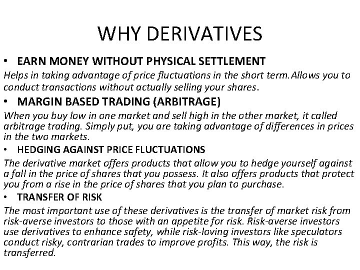 WHY DERIVATIVES • EARN MONEY WITHOUT PHYSICAL SETTLEMENT Helps in taking advantage of price