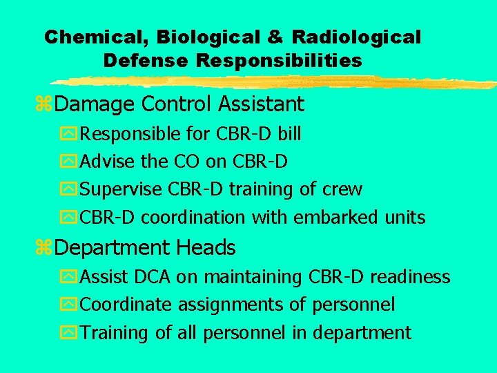 Chemical, Biological & Radiological Defense Responsibilities z. Damage Control Assistant y. Responsible for CBR-D