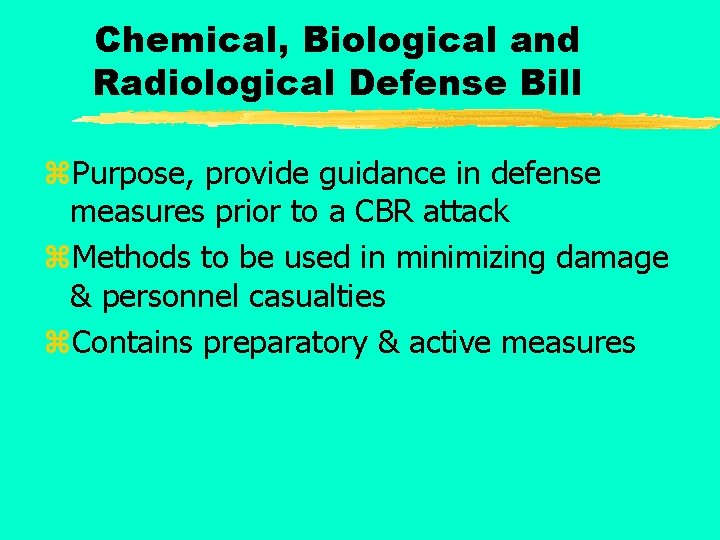 Chemical, Biological and Radiological Defense Bill z. Purpose, provide guidance in defense measures prior