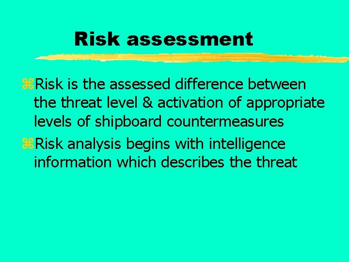 Risk assessment z. Risk is the assessed difference between the threat level & activation