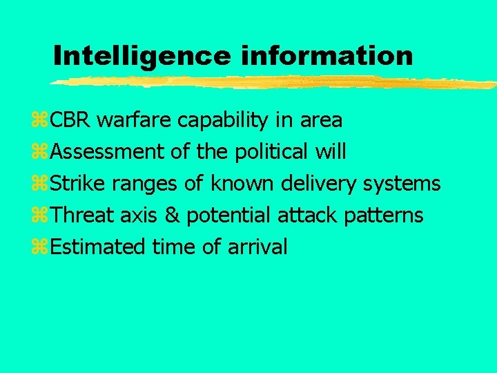 Intelligence information z. CBR warfare capability in area z. Assessment of the political will