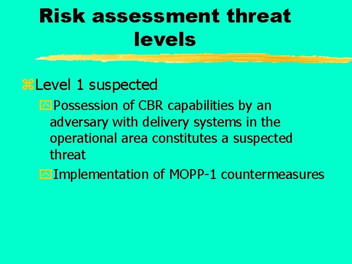 Risk assessment threat levels z. Level 1 suspected y. Possession of CBR capabilities by