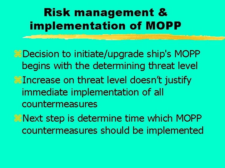 Risk management & implementation of MOPP z. Decision to initiate/upgrade ship's MOPP begins with
