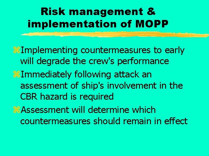 Risk management & implementation of MOPP z. Implementing countermeasures to early will degrade the