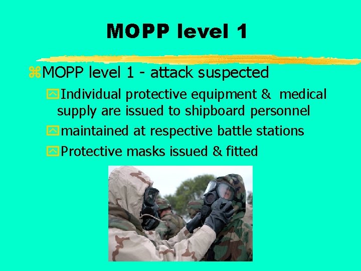 MOPP level 1 z. MOPP level 1 - attack suspected y. Individual protective equipment