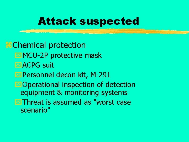 Attack suspected z. Chemical protection y. MCU-2 P protective mask y. ACPG suit y.
