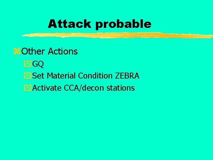 Attack probable z. Other Actions y. GQ y. Set Material Condition ZEBRA y. Activate